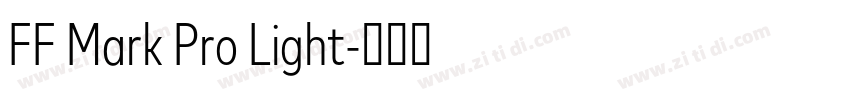 FF Mark Pro Light字体转换 FF Mark Pro Light字体转换